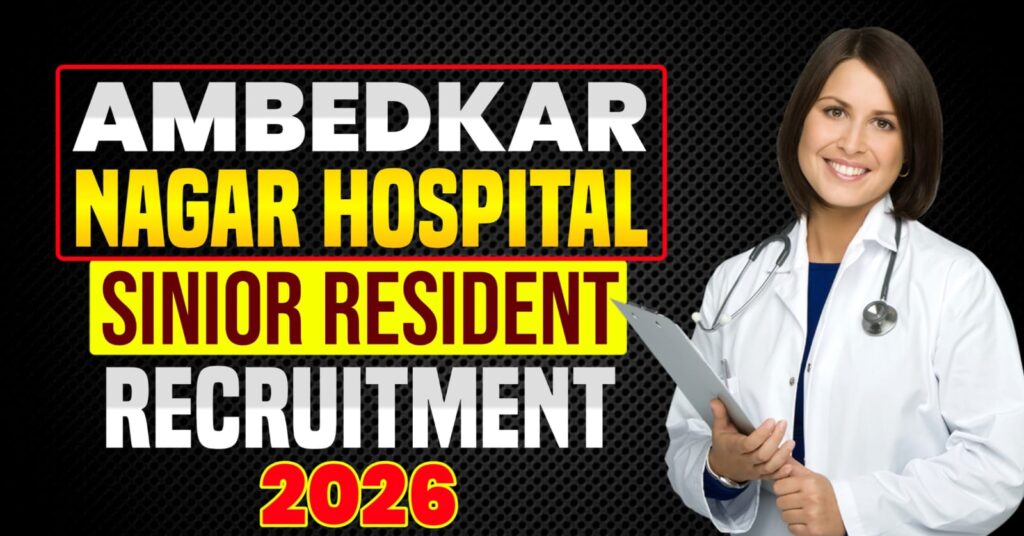 Ambedkar Nagar Hospital Senior Resident Vacancy 2026